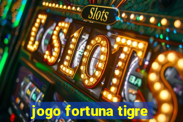 jogo fortuna tigre